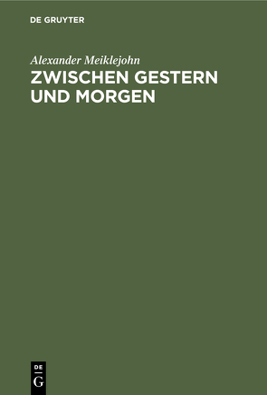 Zwischen Gestern und Morgen von Hohmann,  E. S., Meiklejohn,  Alexander