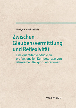 Zwischen Glaubensvermittlung und Reflexivität von Kamcili-Yildiz,  Naciye