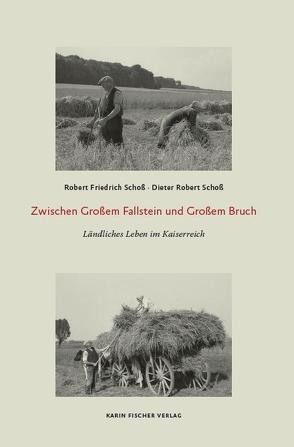 Zwischen Großem Fallstein und Großem Bruch von Schoß,  Dieter Robert, Schoß,  Robert Friedrich