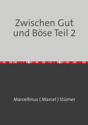 Zwischen Gut und Böse Teil 1-3 / Zwischen Gut und Böse Teil 2 von stuemer,  marcellinus