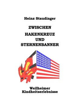 Zwischen Hakenkreuz und Sternenbanner von Staudinger,  Heinz