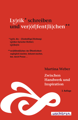 Zwischen Handwerk und Inspiration – Lyrik schreiben und veröffentlichen von Drawert,  Kurt, Fellner,  Karin, Hummelt,  Norbert, Schloyer,  Christian, Schmid,  Nathalie, Weber,  Martina