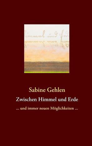 Zwischen Himmel & Erde von Gehlen,  Sabine