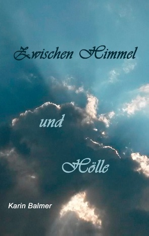 Zwischen Himmel und Hölle von Balmer,  Karin