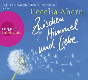 Zwischen Himmel und Liebe von Ahern,  Cecelia, Deutschmann,  Heikko, Gosciejewicz,  Eva, Strüh,  Christine