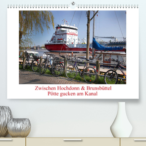 Zwischen Hochdonn & Brunsbüttel: Pötte gucken am Kanal (Premium, hochwertiger DIN A2 Wandkalender 2023, Kunstdruck in Hochglanz) von Ola Feix,  Eva