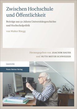 Zwischen Hochschule und Öffentlichkeit von Bauer,  Joachim, Gerber,  Stefan, Hammerstein,  Notker, Meyer Schweizer,  Ruth, Neumann,  Andreas, Rüegg,  Walter