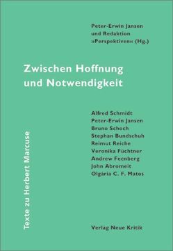 Zwischen Hoffnung und Notwendigkeit. Texte zu Herbert Marcuse von Bundschuh,  Stephan, Claussen,  Detlev, Jansen,  Peter E, Reiche,  Reimut