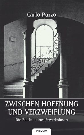 Zwischen Hoffnung und Verzweiflung – Die Beichte eines Erwerbslosen von Puzzo,  Carlo