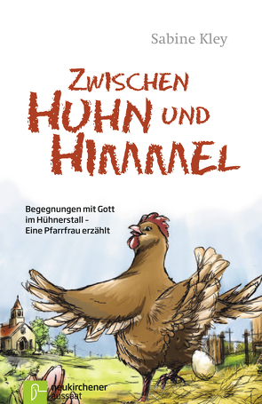 Zwischen Huhn und Himmel von Beer,  Anika, Kley,  Sabine