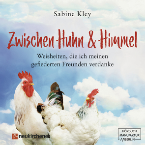 Zwischen Huhn und Himmel – Hörbuch von Boos,  Lisa, Kley,  Sabine