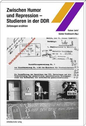 Zwischen Humor und Repression – Studieren in der DDR von Jorg,  Rainer, Knoblauch,  Günter