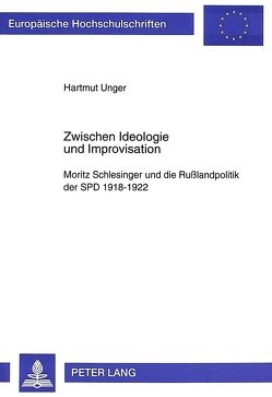 Zwischen Ideologie und Improvisation von Unger,  Hartmut