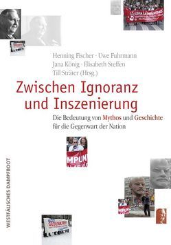 Zwischen Ignoranz und Inszenierung von Fischer,  Henning, Fuhrmann,  Uwe, König,  Jana, Steffen,  Elisabeth, Sträter,  Till