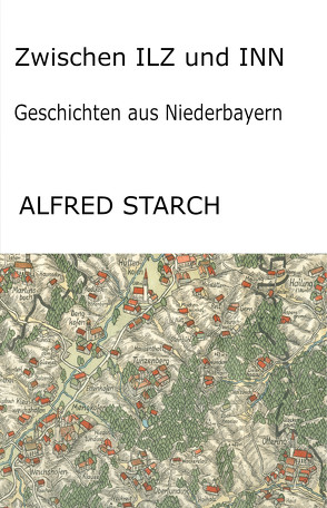 Zwischen ILZ und INN von Starch,  Alfred