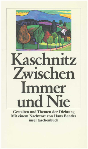 Zwischen Immer und Nie von Bender,  Hans, Kaschnitz,  Marie Luise