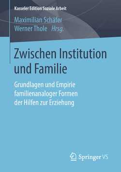 Zwischen Institution und Familie von Schäfer,  Maximilian, Thole,  Werner