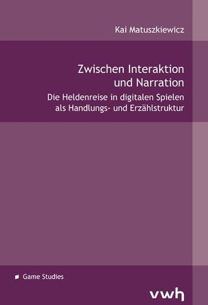 Zwischen Interaktion und Narration von Matuszkiewicz,  Kai