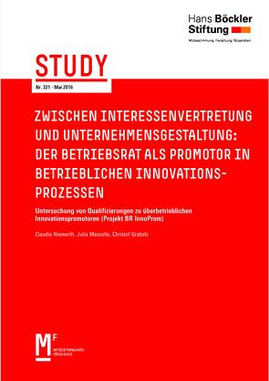 Zwischen Interessenvertretung und Unternehmensgestaltung: Der Betriebsrat als Promotor in betrieblichen Innovationsprozessen von Grabski,  Christof, Massolle,  Julia, Niewerth,  Claudia