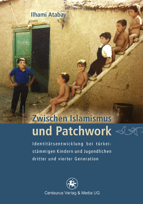 Zwischen Islamismus und Patchwork von Atabay,  Ilhami