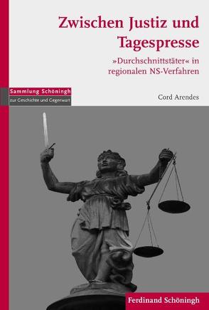 Zwischen Justiz und Tagespresse von Arendes,  Cord, Wolfrum,  Edgar