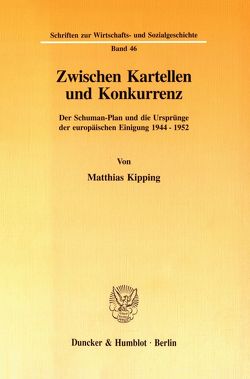 Zwischen Kartellen und Konkurrenz. von Kipping,  Matthias