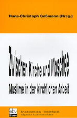 Zwischen Kirche und Moschee von Gossmann,  Hans Ch