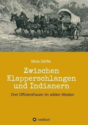 Zwischen Klapperschlangen und Indianern von Dörfle,  Silvia