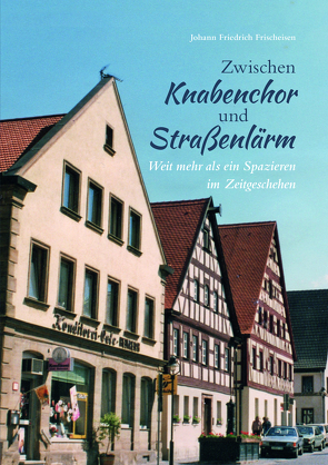 Zwischen Knabenchor und Straßenlärm von Frischeisen,  Johann Friedrich