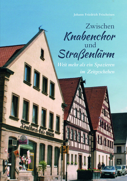 Zwischen Knabenchor und Straßenlärm von Frischeisen,  Johann Friedrich