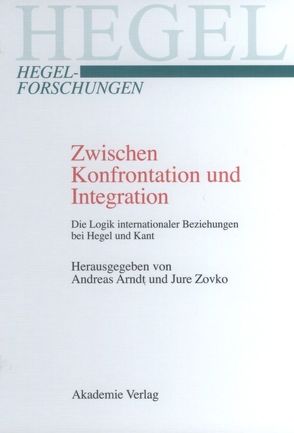 Zwischen Konfrontation und Integration von Arndt,  Andreas, Zovko,  Jure