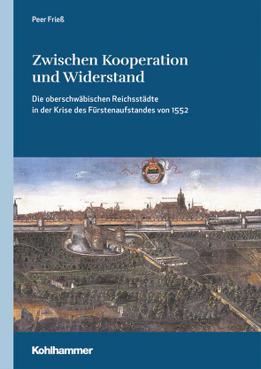 Zwischen Kooperation und Widerstand von Frieß,  Peer, Hirbodian,  Sigrid, Holtz,  Sabine, Quarthal,  Franz, Schiersner,  Dietmar, Zotz,  Thomas