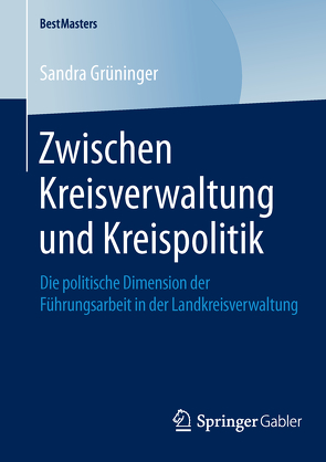 Zwischen Kreisverwaltung und Kreispolitik von Grüninger,  Sandra