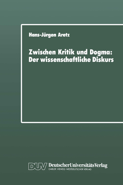 Zwischen Kritik und Dogma: Der wissenschaftliche Diskurs von Aretz,  Hans-Jürgen