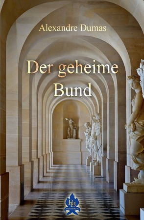 Zwischen Krone und Schafott / Der geheime Bund von Dumas,  Alexandre