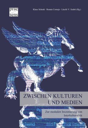 Zwischen Kulturen und Medien von Cornejo,  Renata, Schenk,  Klaus, Szabó,  László V.