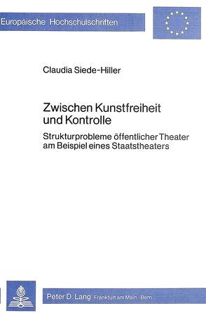 Zwischen Kunstfreiheit und Kontrolle von Siede-Hiller,  Claudia