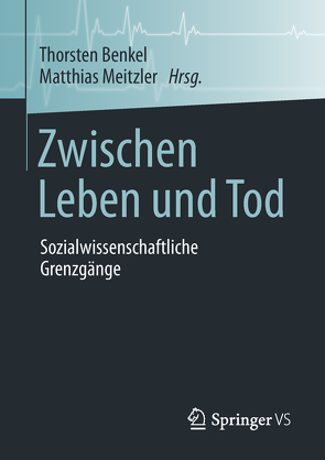 Zwischen Leben und Tod von Benkel,  Thorsten, Meitzler,  Matthias