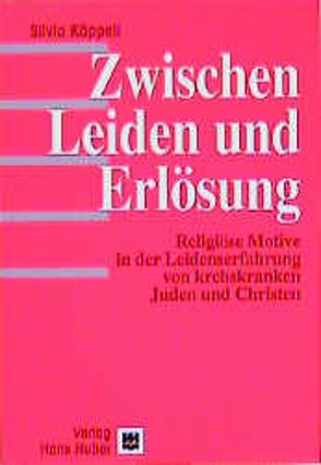 Zwischen Leiden und Erlösung von Käppeli,  Silvia