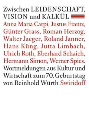 Zwischen Leidenschaft, Vision und Kalkül von Carpi,  Anna M, Frantz,  Justus, Grass,  Günter, Herzog,  Roman, Jaeger,  Walter, Janner,  Roland, Küng,  Hans, Limbach,  Jutta, Roth,  Ulrich, Schaich,  Eberhard, Simon,  Hermann, Spies,  Werner, Weber,  C. Sylvia