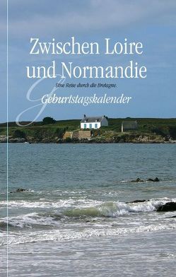 Zwischen Loire und Normandie – Eine Reise durch die Bretagne von Leidenfrost,  Hans-Michael