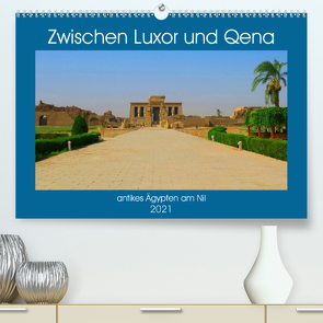 Zwischen Luxor und Qena – antikes Ägypten am Nil (Premium, hochwertiger DIN A2 Wandkalender 2021, Kunstdruck in Hochglanz) von Eberschulz,  Lars