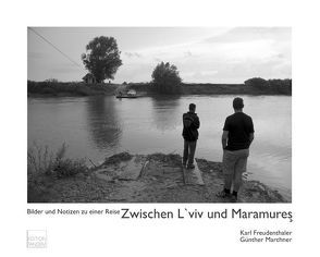 Zwischen L’viv und Maramures von Freudenthaler,  Karl, Marchner,  Günther, Toth,  Volker