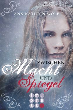 Zwischen Macht und Spiegel (Die Märchenherz-Reihe 3) von Wolf,  Ann-Kathrin