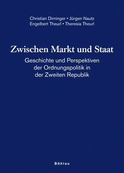 Zwischen Markt und Staat von Dirninger,  Christian, Kriechbaumer,  Robert, Nautz,  Jürgen, Theurl,  Engelbert, Theurl,  Theresia