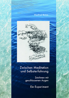 Zwischen Meditation und Selbsterfahrung von Blohm,  Manfred