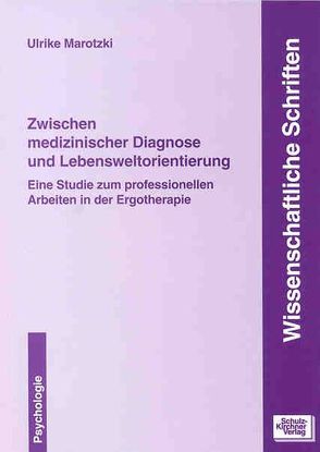 Zwischen medizinischer Diagnose und Lebensweltorientierung von Marotzki,  Ulrike