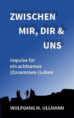 Zwischen mir, dir und uns von Ullmann,  Wolfgang M.