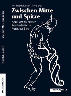 Zwischen Mitte und Spitze von Gabriel,  Ralph, Papenfuss,  Bert