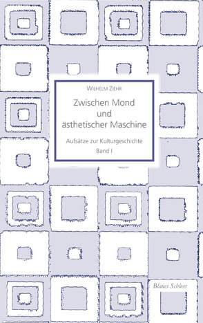 Zwischen Mond und ästhetischer Maschine von Ziehr,  Wilhelm